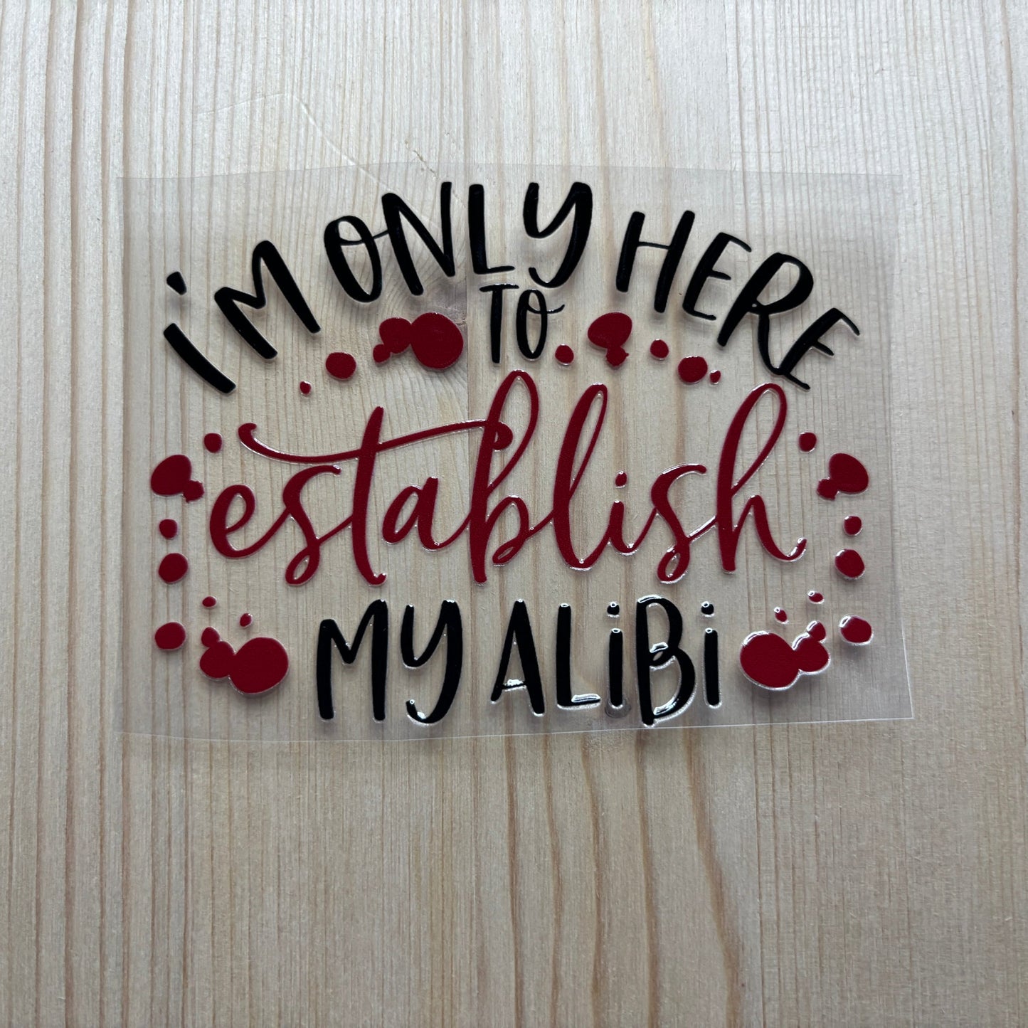 Im only Here to establish an Alibi