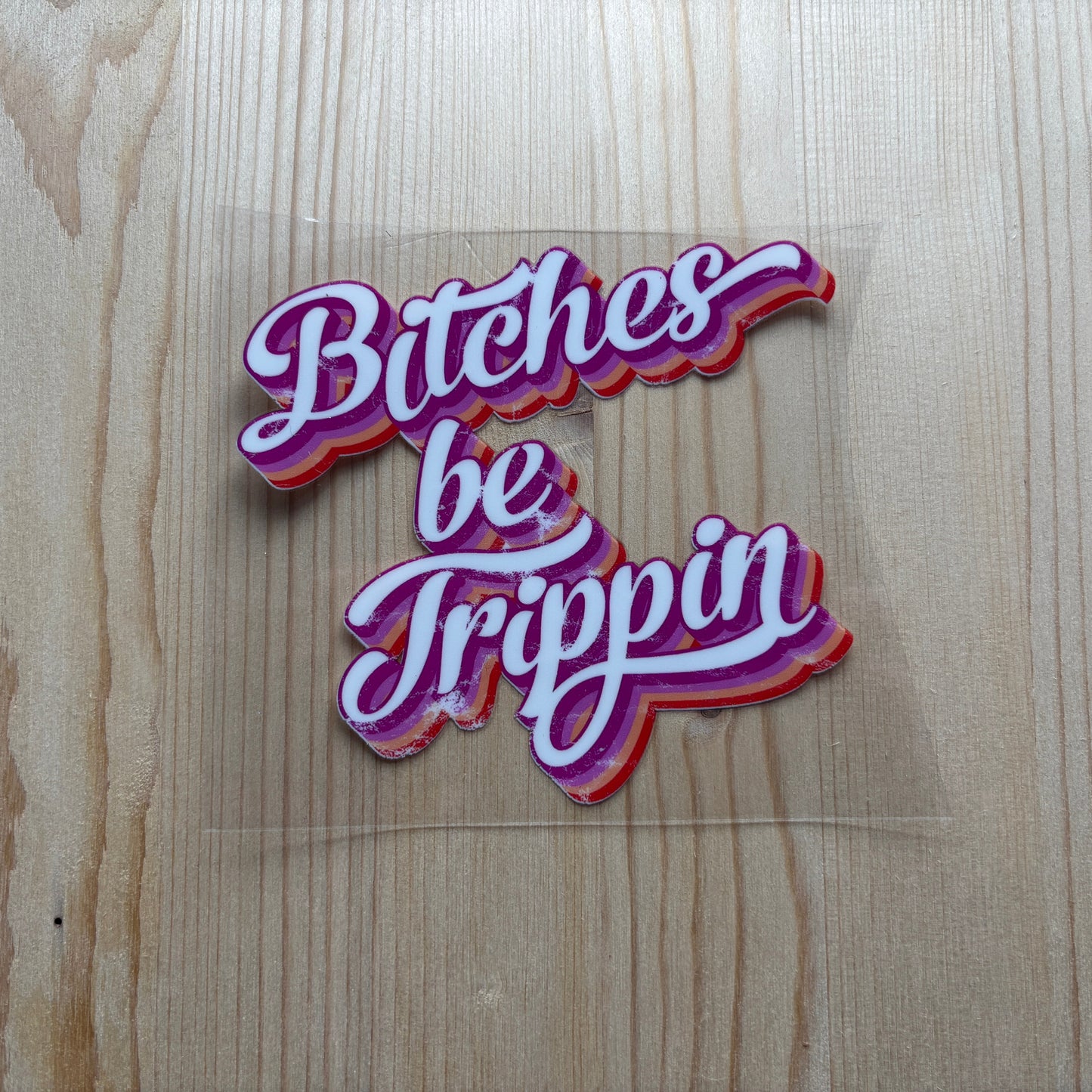 B*tches Be Trippin