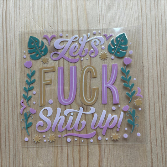 Lets Fuck Shit Up