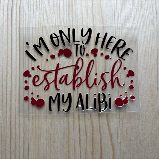 Im only Here to establish an Alibi