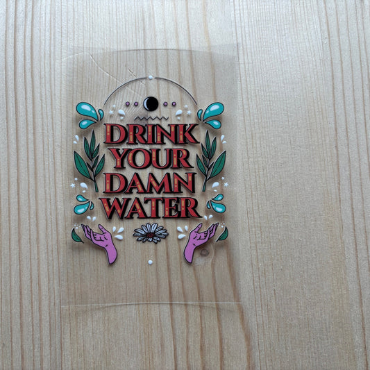 Drink your Damn Water!