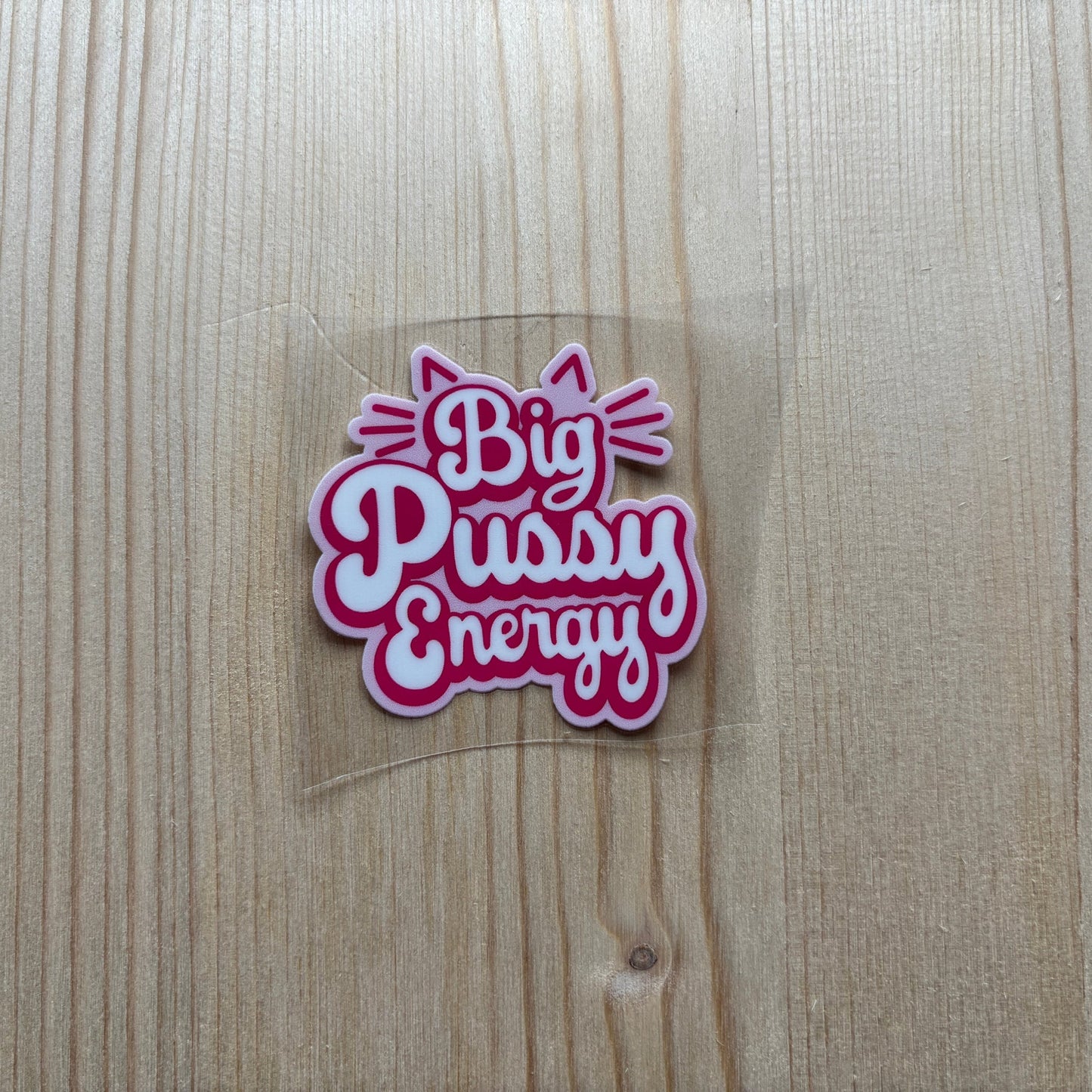 Big Pussy Energy (Small)